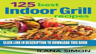 Ebook 125 Best Indoor Grill Recipes Free Read