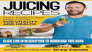 Ebook Juicing Recipes from Fitlife.TV Star Drew Canole for Vitality and Health Free Read