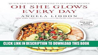 Ebook Oh She Glows Every Day: Quick and Simply Satisfying Plant-based Recipes Free Download