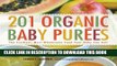 Best Seller 201 Organic Baby Purees: The Freshest, Most Wholesome Food Your Baby Can Eat! Free Read
