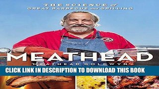 Best Seller Meathead: The Science of Great Barbecue and Grilling Free Read