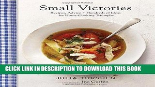 Ebook Small Victories: Recipes, Advice + Hundreds of Ideas for Home Cooking Triumphs Free Read