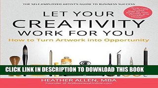 [PDF] Let Your Creativity Work for You: How to Turn Artwork into Opportunity Download Free