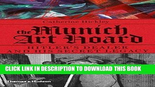 [Ebook] The Munich Art Hoard: Hitler s Dealer and His Secret Legacy Download Free
