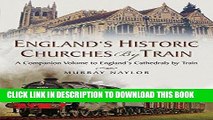 [FREE] EBOOK England s Historic Churches by Train: A Companion Volume to England s Cathedrals by