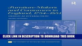 Ebook Furniture-Makers and Consumers in England, 1754-1851: Design as Interaction (The History of