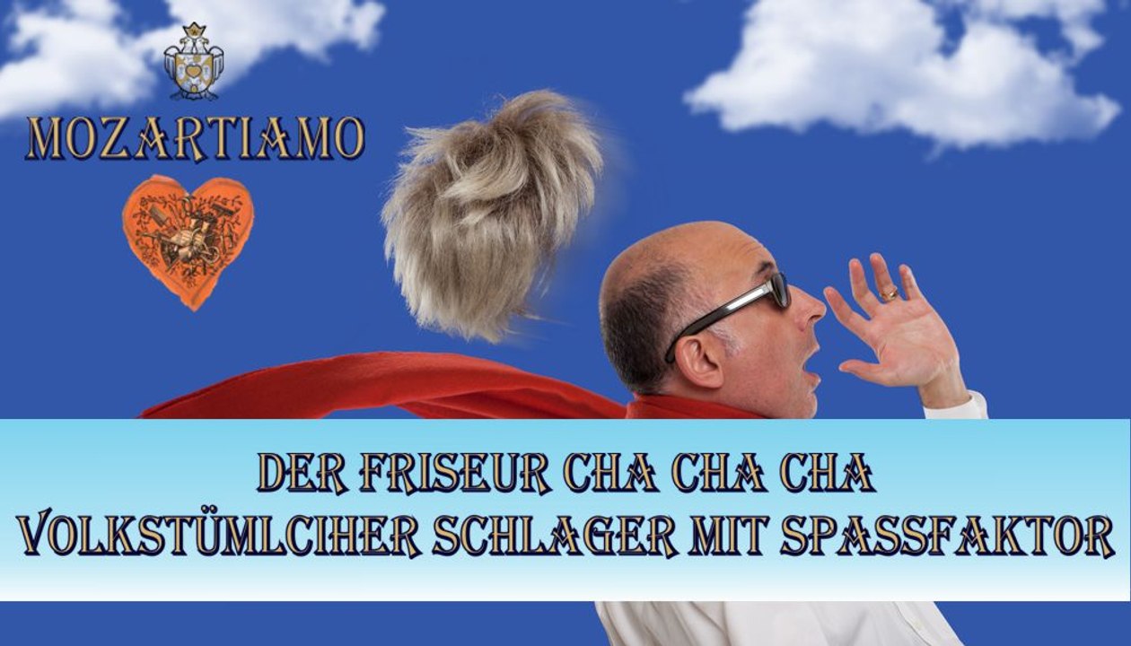 MOZARTIAMO Der  Friseur Cha Cha Cha - Volkstümlicher Schlager mit Spassfaktor von Joachim Josef Wolf