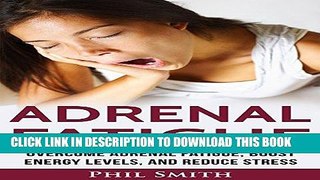 [PDF] Adrenal Fatigue: Overcome Adrenal Fatigue Syndrome, Boost Energy Levels, and Reduce Stress