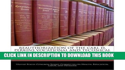 Ebook Reauthorization of the Carl D. Perkins Vocational and Technical Education ACT: Education for