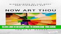 [FREE] EBOOK Now Art Thou: Mindfulness   Art (Mindfulness and Creativity Book 1) BEST COLLECTION