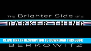 [PDF] The Brighter Side of a Darker Thing Download online