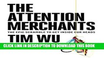 [READ] EBOOK The Attention Merchants: The Epic Scramble to Get Inside Our Heads ONLINE COLLECTION