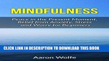 Read Now Mindfulness: Peace in the Present Moment, Relief from Stress, Anxiety and Worry for