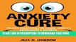 Read Now ANXIETY CURE: Proven Solutions For Social Anxiety, Depression   Shyness (Panic Attacks,