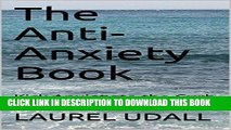 Read Now The Anti-Anxiety Book: Kick Anxiety to the Curb in 30 Days (get rid of your fears and