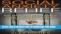 Read Now Social Anxiety: Social Anxiety Relief: Your Secret Step-By-Step Guide to Finally Overcome