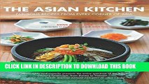 [New] Ebook The Asian Kitchen: Fabulous Recipes from Every corner of Asia [Asian Cookbook, 380
