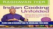[New] Ebook Indian Cooking Unfolded: A Master Class in Indian Cooking, with 100 Easy Recipes Using