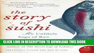 [New] Ebook The Story of Sushi: An Unlikely Saga of Raw Fish and Rice Free Online