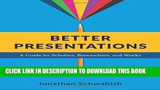 [FREE] EBOOK Better Presentations: A Guide for Scholars, Researchers, and Wonks BEST COLLECTION