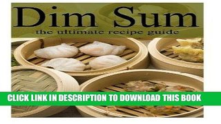 [New] Ebook Dim Sum - The Ultimate Recipe Guide Free Read