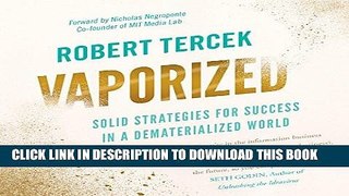 [READ] EBOOK Vaporized: Solid Strategies for Success in a Dematerialized World ONLINE COLLECTION
