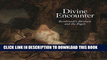 [FREE] EBOOK Divine Encounter: Rembrandt s Abraham and the Angels ONLINE COLLECTION