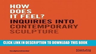 [FREE] EBOOK How does it feel?: Inquiries into Contemporary Sculpture BEST COLLECTION
