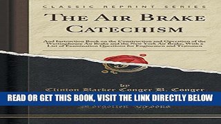 [EBOOK] DOWNLOAD The Air Brake Catechism: And Instruction Book on the Construction and Operation