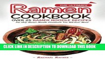 [New] Ebook The Ultimate Ramen Cookbook - Over 25 Ramen Noodle Recipes: The Only Ramen Noodle