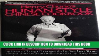 [New] Ebook Henry Chung s Hunan Style Chinese Cookbook Free Online