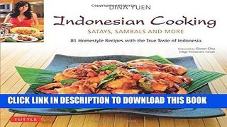 [New] Ebook Indonesian Cooking: Satays, Sambals and More [Indonesian Cookbook, 81 Recipes] Free