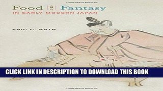 [New] Ebook Food and Fantasy in Early Modern Japan Free Online