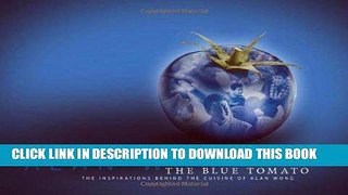 [New] Ebook The Blue Tomato: The Inspirations Behind the Cuisine of Alan Wong Free Online