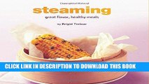 [New] Ebook Steaming: Great Flavor, Healthy Meals (Healthy Cooking Series) Free Read