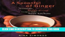 [New] Ebook A Spoonful of Ginger: Irresistible, Health-Giving Recipes from Asian Kitchens Free