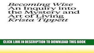 [PDF] Becoming Wise: An Inquiry into the Mystery and Art of Living (Thorndike Press Large Print