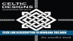 Read Now Celtic Designs Coloring Book for Adults: 200 Celtic Knots, Crosses and Patterns to Color