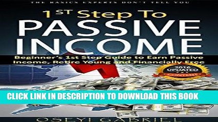 [FREE] EBOOK 1st Step To PASSIVE INCOME: Beginner s 1st Step Guide to Earn Passive Income, Retire