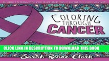 Read Now Coloring Through Cancer: An Adult Coloring Book with 30 Positive Affirmations to