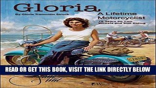 [EBOOK] DOWNLOAD Gloria - A Lifetime Motorcyclist: 75 Years on Two Wheels and Still Riding READ NOW