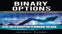 [READ] EBOOK Binary Options: Powerful Strategies To Dominate Binary Options (Trading,Stocks,Day