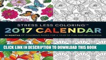 Read Now Stress Less Coloring 2017 Wall Calendar: 12 Months of Coloring Pages for a Year of Fun