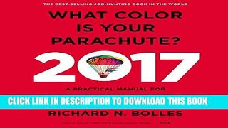 [FREE] EBOOK What Color Is Your Parachute? 2017: A Practical Manual for Job-Hunters and