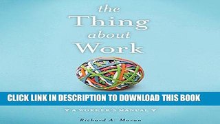 [FREE] EBOOK The Thing About Work: Showing Up and Other Important Matters (A Worker s Manual) BEST