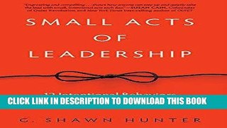 [FREE] EBOOK Small Acts of Leadership: 12 Intentional Behaviors That Lead to Big Impact ONLINE