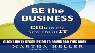 [READ] EBOOK Be the Business: CIOs in the New Era of IT BEST COLLECTION