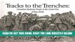 [EBOOK] DOWNLOAD Tracks to the Trenches: Canadian Railway Troops in the Great War (1914-1918) READ