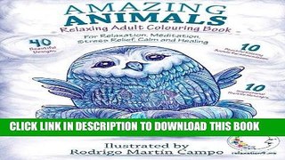 Read Now RELAXING Adult Coloring Book: Amazing Animals - For Relaxation, Meditation, Stress