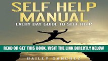 Read Now Self Help Manual: Every Day Guide To Self Help  Overcome your Anxieties, Fears, Envy,